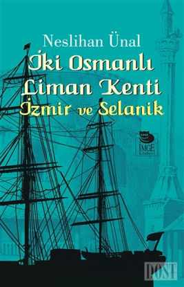 İki Osmanlı Liman Kenti : İzmir ve Selanik
